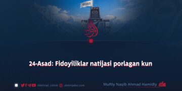 24-Asad: Fidoyiliklar natijasi porlagan kun