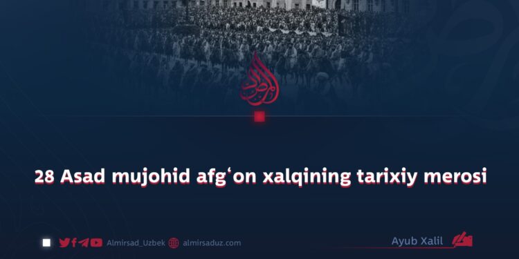 28 Asad mujohid afg‘on xalqining tarixiy merosi