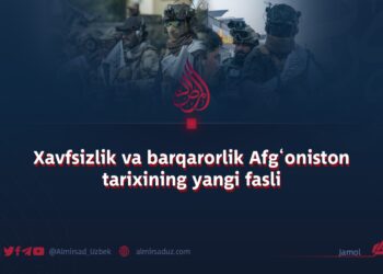Xavfsizlik va barqarorlik Afg‘oniston tarixining yangi fasli