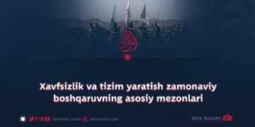 Xavfsizlik va tizim yaratish zamonaviy boshqaruvning asosiy mezonlari