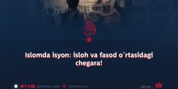 Islomda isyon: isloh va fasod o‘rtasidagi chegara!