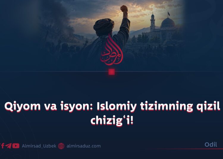 Qiyom va isyon: Islomiy tizimning qizil chizig‘i!