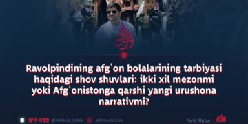 Ravolpindining afg‘on bolalarining tarbiyasi haqidagi shov shuvlari: ikki xil mezonmi yoki Afg‘onistonga qarshi yangi urushona narrativmi?