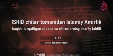 ISHID chilar tomonidan Islomiy Amirlik haqida tarqatilgan shubha va e’tirozlarning shar’iy tahlili  1-qism