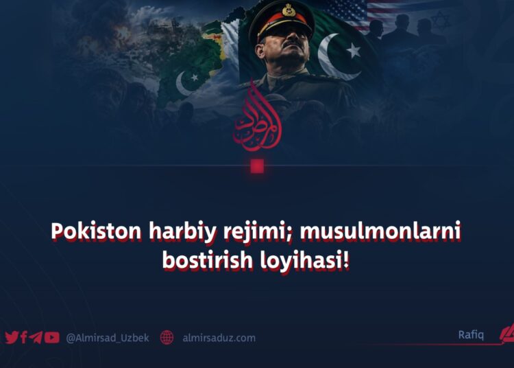 Pokiston harbiy rejimi; musulmonlarni bostirish loyihasi!