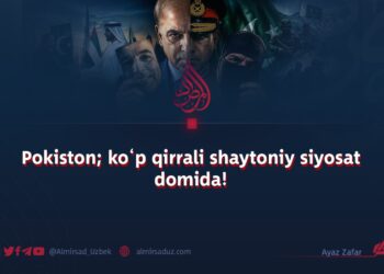 Pokiston; ko‘p qirrali shaytoniy siyosat domida!