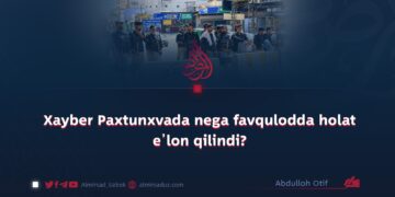 Xayber Paxtunxvada nega favqulodda holat e’lon qilindi?