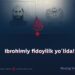 Ibrohimiy fidoyilik yo‘lida!