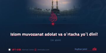 Islom muvozanat adolat va o‘rtacha yo‘l dini! 16_qism